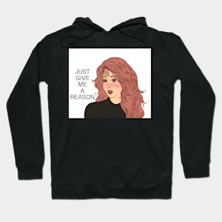 Just give me a reason Hoodie